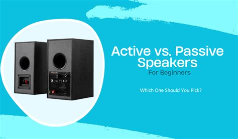 active vs passive speakers|Active vs Passive Speakers • Audiostance.